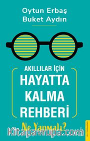 Akıllılar İçin Hayatta Kalma Rehberi: Ne Yapmalı?