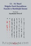 13.-16. Yüzyıl Moğolca Yazılı Kaynakların Fonetik ve Morfolojik Sistemi