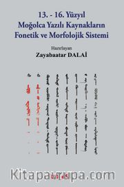 13.-16. Yüzyıl Moğolca Yazılı Kaynakların Fonetik ve Morfolojik Sistemi