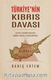 Türkiye'nin Kıbrıs Davası: EOKA Darbesinden Kıbrıs Barış Harekatına