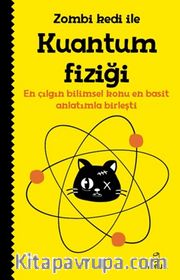 Zombi Kedi ile Kuantum Fiziği <br /> En Çılgın Bilimsel Konu En Basit Anlatımla Birleşti