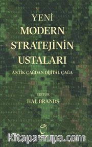 Yeni Modern Stratejinin Ustaları <br /> Antik Çağdan Dijital Çağa