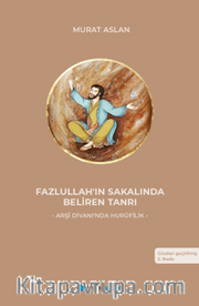 Fazlullah'ın Sakalında Beliren Tanrı <br /> Arşî Divanı'nda Hurûfilik