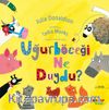 Uğur Böceği Ne Duydu?