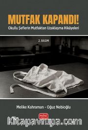 Mutfak Kapandı! <br /> Okullu Şeflerin Mutfaktan Uzaklaşma Hikayeleri