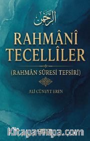 Rahmani Tecelliler (Rahman Sûresi Tefsiri)