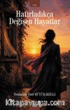 Hatırladıkça Değişen Hayatlar