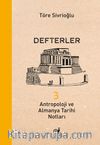 Defterler 3 & Antropoloji ve Almanya Tarihi Notları