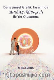 Deneyimsel Grafik Tasarımda Yenilikçi Tipografi ile Yer Oluşturma