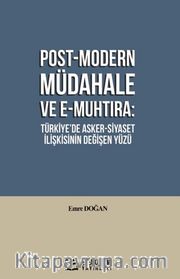 Post-Modern Müdahale ve E-Muhtıra: Türkiye'de Asker-Siyaset İlişkisinin Değişen Yüzü
