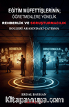 Eğitim Müfettişlerinin; Öğretmenlere Yönelik Rehberlik ve Soruşturmacılık Rolleri