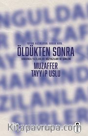Öldükten Sonra <br /> Muzaffer Tayyip Uslu - Hakkında Yazılanlar