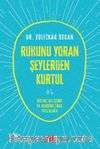 Ruhunu Yoran Şeylerden Kurtul