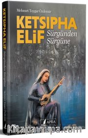 Ketsıpha Elif <br /> Sürgünden Sürgüne