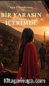 Bir Yarasın İçerimde