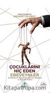 Çocuklarını Hiç Eden Ebeveynler