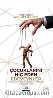 Çocuklarını Hiç Eden Ebeveynler