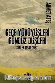 Gece Yürüyüşleri Gündüz Düşleri Şiirler 1981-1987