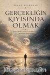 Gerçekliğin Kıyısında Olmak