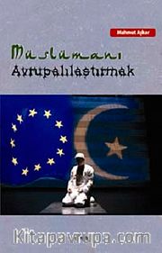 Müslümanı Avrupalılaştırmak