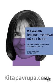 Ormanın İçinde, Toprak Düzeyinde: Latife Tekin Edebiyatı Üzerine