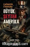 Çağımızın Firavunı Büyük Şeytan Amerika