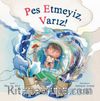 Pes Etmeyiz, Varız!