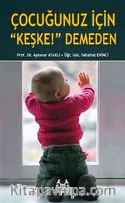 Çocuğunuz İçin "Keşke!"Demeden