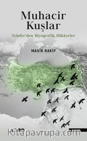 Muhacir Kuşlar <br /> Telafer'den Biyografik Hikayeler