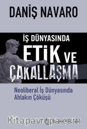 İş Dünyasında Etik ve Çakallaşma <br /> Neoliberal İş Dünyasında Ahlakın Çöküşü