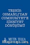 Teşhis: Osmanlı'dan Cumhuriyet'e Zihniyet Dönüşümü