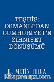 Teşhis: Osmanlı'dan Cumhuriyet'e Zihniyet Dönüşümü