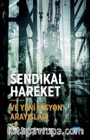 Sendikal Hareket ve Yeni Misyon Arayışları