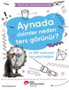 Aynada Cisimler Neden Ters Görünür? Ve Işık Hakkında İlgi Çekici Bilgiler / Meraklı Genç Okurlar İçin Fen Bilimleri