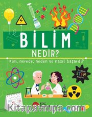Bilim Nedir? Kim, Nerede, Neden ve Nasıl Başardı?
