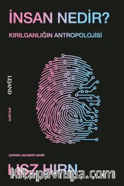İnsan Nedir? <br /> Kırılganlığın Antropolojisi