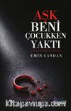 Aşk Beni Çocukken Yaktı