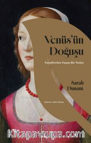 Venüs'ün Doğuşu <br /> Tuvallerden Taşan Bir Tutku