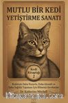 Mutlu Bir Kedi Yetiştirme Sanatı / Kedi Kitaplığı 2