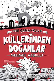 1915 Çanakkale Küllerinden Doğanlar