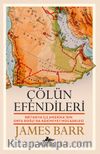 Çölün Efendileri & Britanya İle Amerika'nın Orta Doğu'da Hakimiyet Mücadelesi