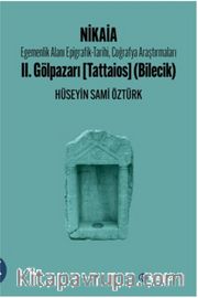 Nikaia <br /> Egemenlik Alanı Epigrafik-Tarihi, Coğrafya Araştırmaları II. Gölpazarı (Tattaios - Bilecik)