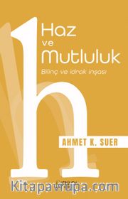 Haz ve Mutluluk <br /> Bilinç ve İdrak İnşası