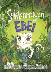 Saklanmayan Ebe!