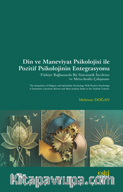 Din ve Maneviyat Psikolojisi ile Pozitif Psikolojinin Entegrasyonu