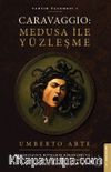 Caravaggio: Medusa ile Yüzleşme / Varlık Üçlemesi 1