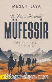 İki Rüya Arasında Müfessir Taberî'nin Hayatı ve Hatıraları