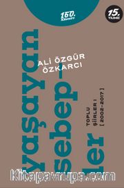 Yaşayan Sebepler <br /> Toplu Şiirler 1 (2002-2017)