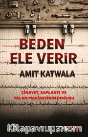 Beden Ele Verir <br /> Cinayet, Saplantı ve Yalan Makinasının Doğuşu