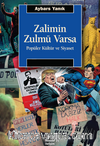 Zalimin Zulmü Varsa & Popüler Kültür ve Siyaset
